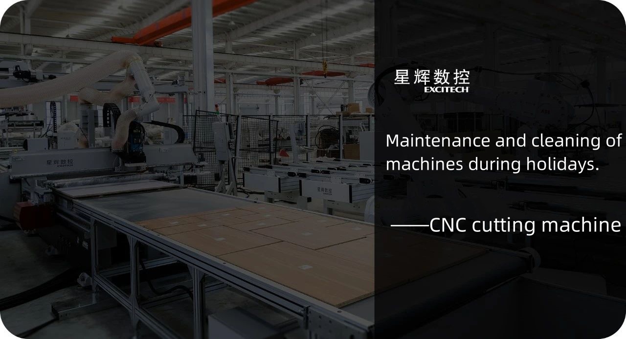 Pagpapanatili at paglilinis ng CNC cutting machine sa holidays.